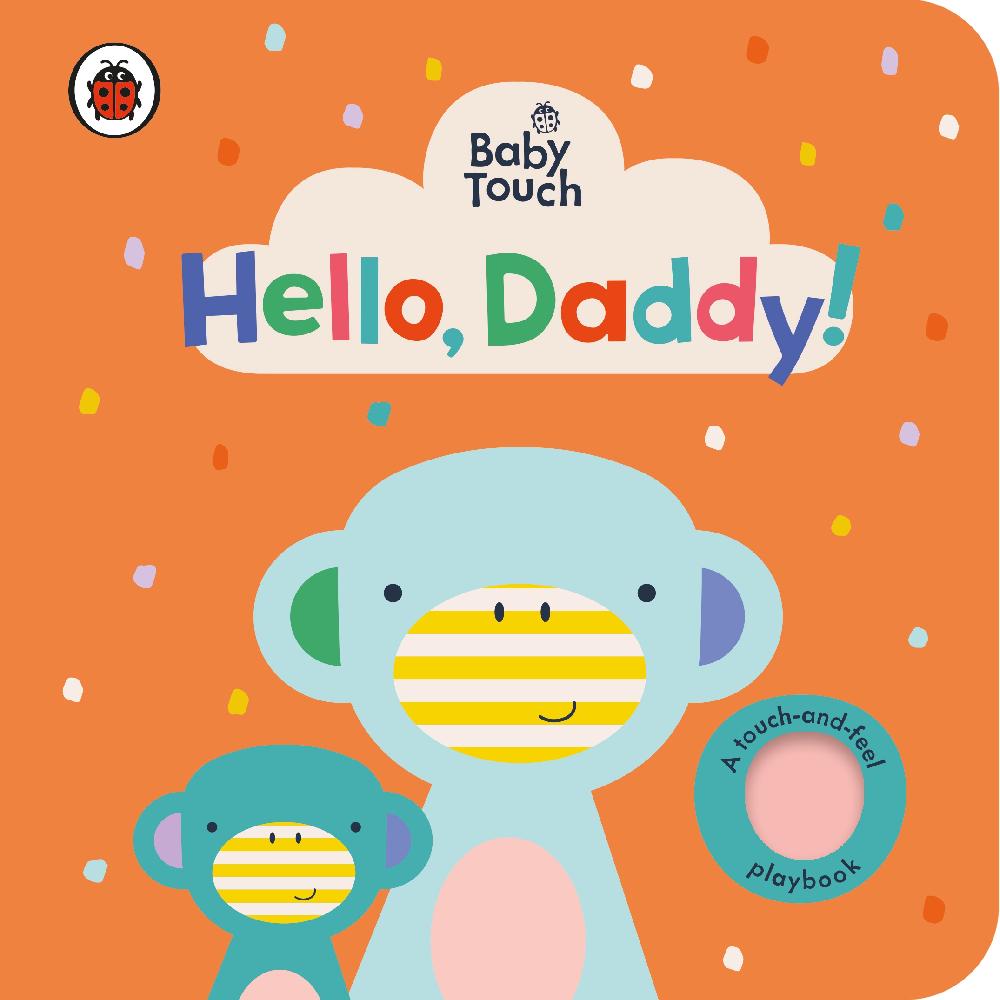 Hello daddy hello mom. Hello Daddy. Baby Touch hello. Hello Daddy 2022. Ladybird: Baby Touch: numbers.